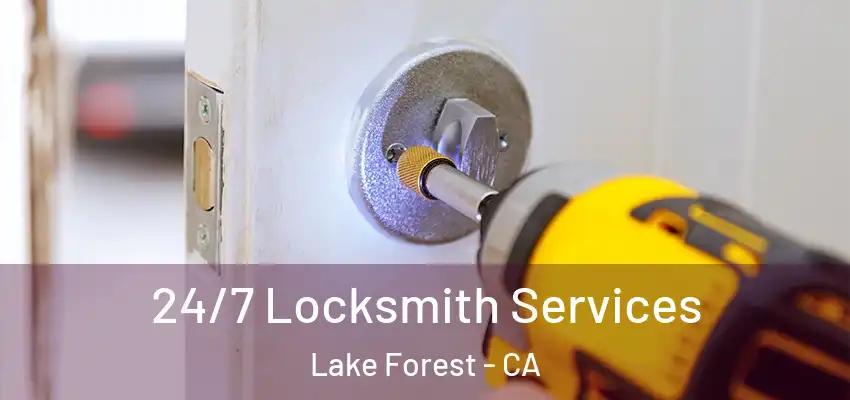  24/7 Locksmith Services Lake Forest - CA