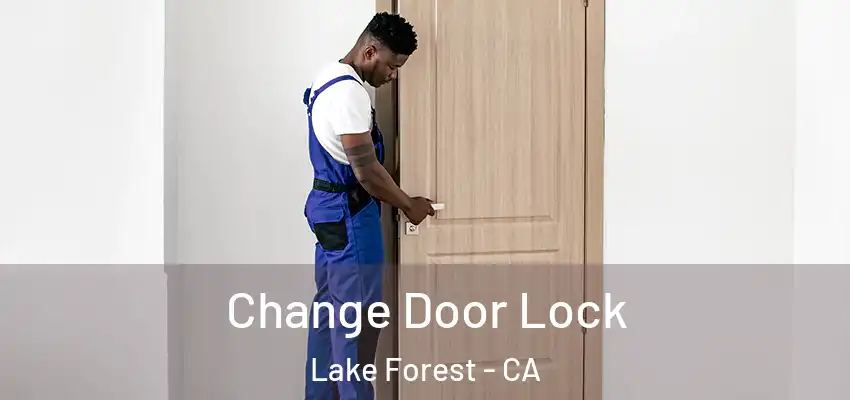 Change Door Lock Lake Forest - CA
