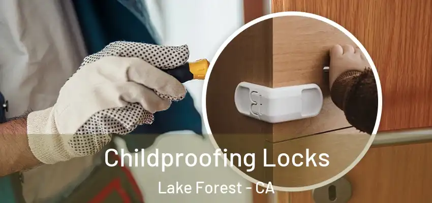  Childproofing Locks Lake Forest - CA