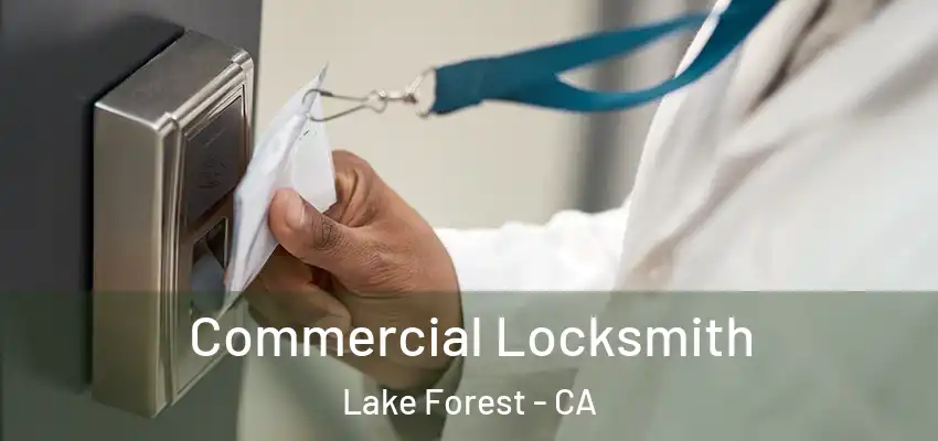  Commercial Locksmith Lake Forest - CA