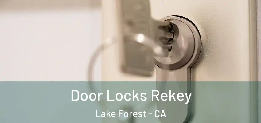  Door Locks Rekey Lake Forest - CA