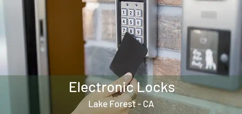  Electronic Locks Lake Forest - CA