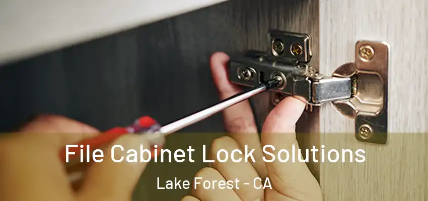  File Cabinet Lock Solutions Lake Forest - CA