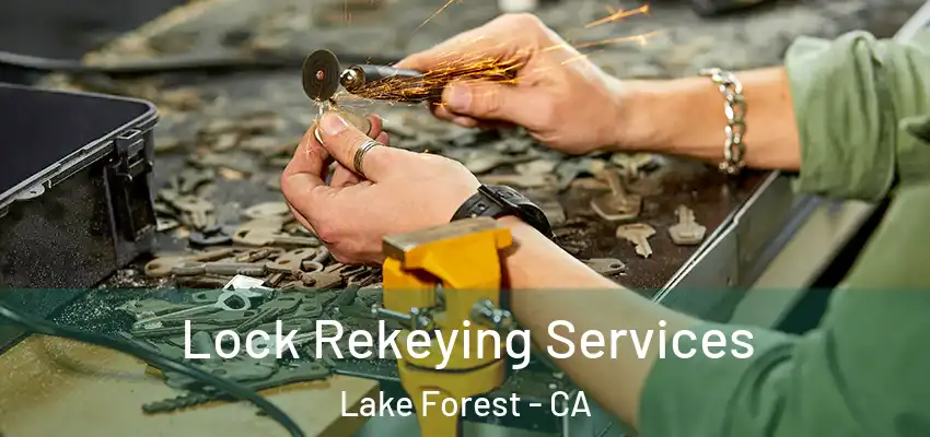  Lock Rekeying Services Lake Forest - CA