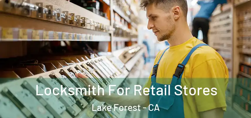  Locksmith For Retail Stores Lake Forest - CA