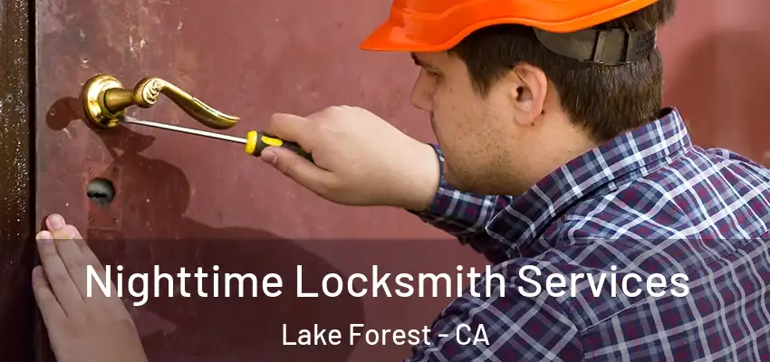  Nighttime Locksmith Services Lake Forest - CA