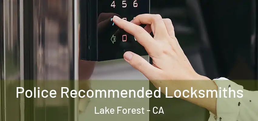  Police Recommended Locksmiths Lake Forest - CA