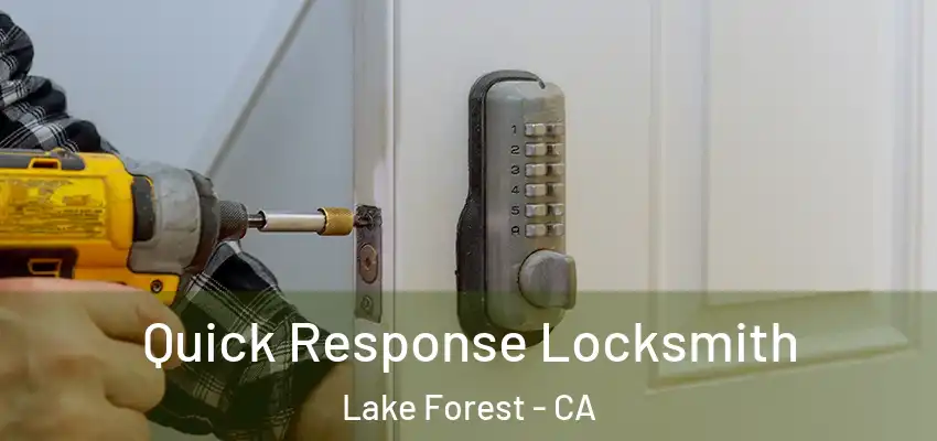  Quick Response Locksmith Lake Forest - CA