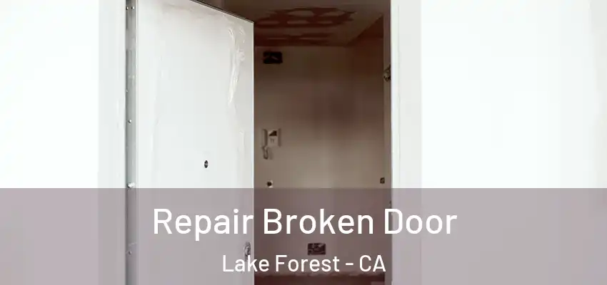  Repair Broken Door Lake Forest - CA