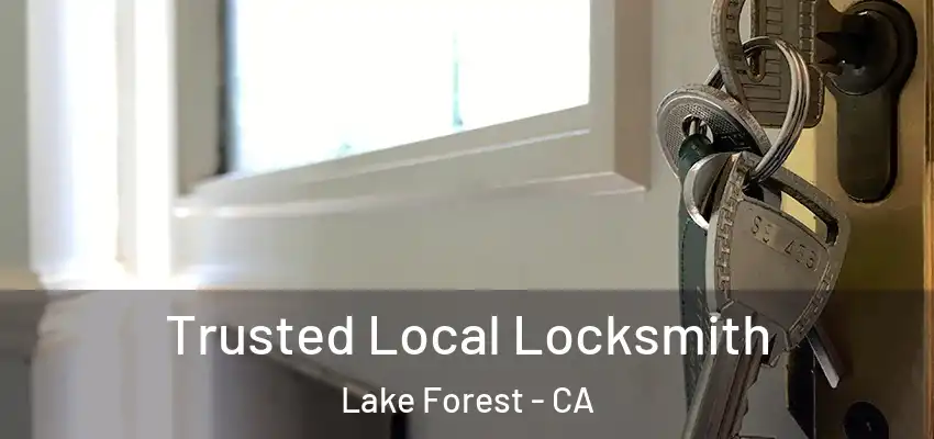  Trusted Local Locksmith Lake Forest - CA