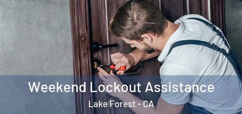  Weekend Lockout Assistance Lake Forest - CA